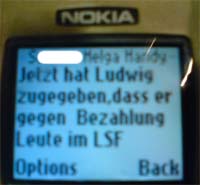 SMS von Helga S. am 25.9.2006: Jetzt hat Ludwig (Seerainer) zugegeben, dass er gegen Bezahlung Leute im LSF schikaniert hat