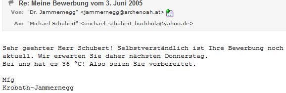 Am 29. Juli 2005 -wenige Tage vor meiner Ankunft in Graz am 3.8.- bestätigte Krobath-Jammernegg um 10:18 Uhr den Vorstellungstermin - Präsident Oster nahm sich dann etwas anderes vor!